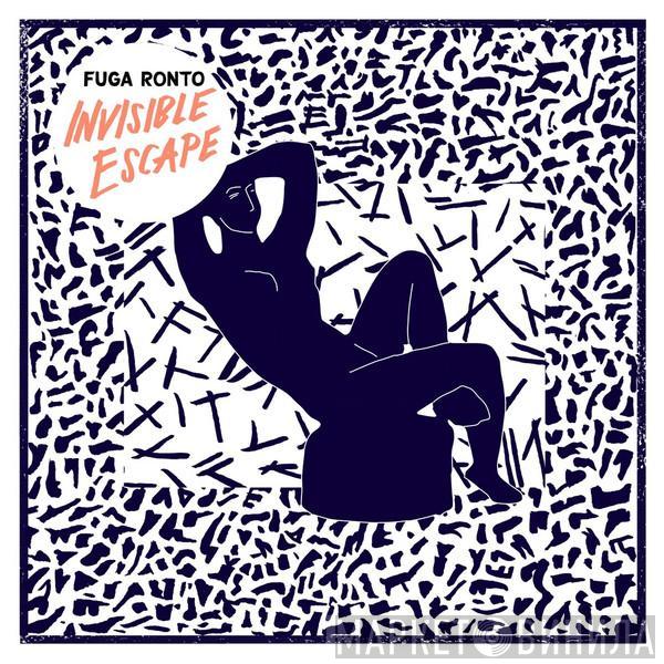 Fuga Ronto - Invisible Escape