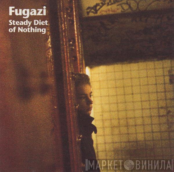  Fugazi  - Steady Diet Of Nothing