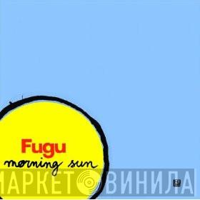 Fugu, Tahiti 80 - Morning Sun / Chinatown
