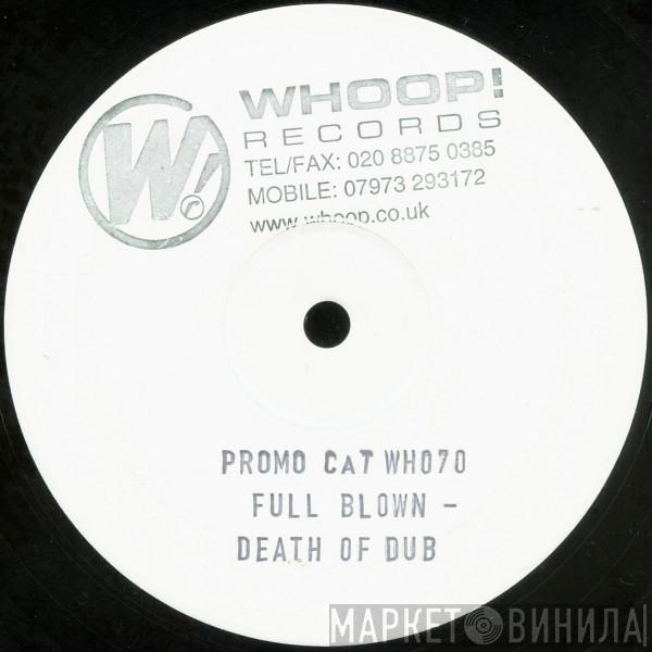Full Blown - Death Of Dub