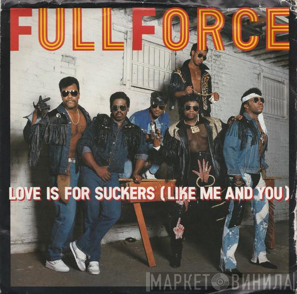  Full Force  - Love Is For Suckers (Like Me And You) / Sucker Punch!