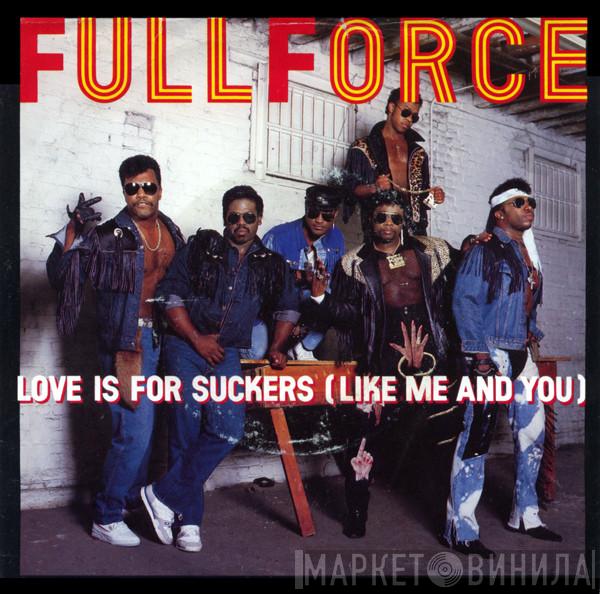  Full Force  - Love Is For Suckers (Like Me And You) / Sucker Punch!