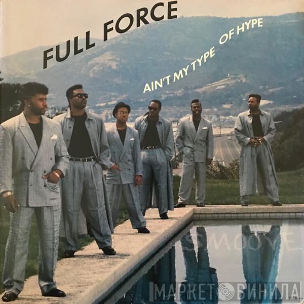  Full Force  - Ain't My Type Of Hype