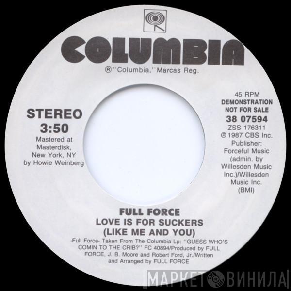  Full Force  - Love Is For Suckers (Like Me And You)