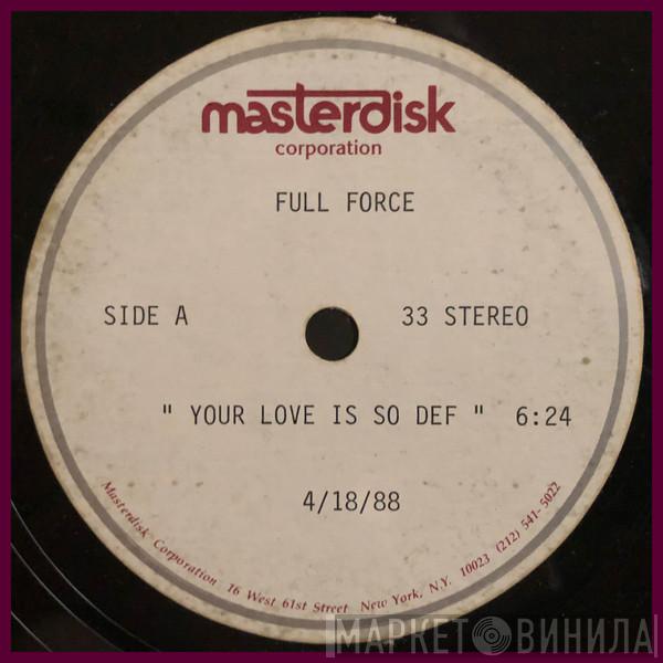  Full Force  - Your Love Is So Def