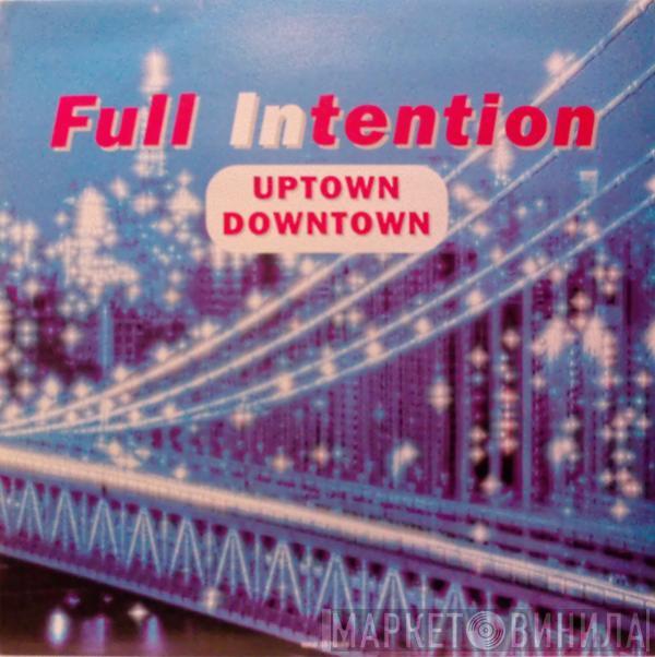  Full Intention  - Uptown Downtown