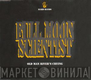  Full Moon Scientist  - Old Man River's Crying