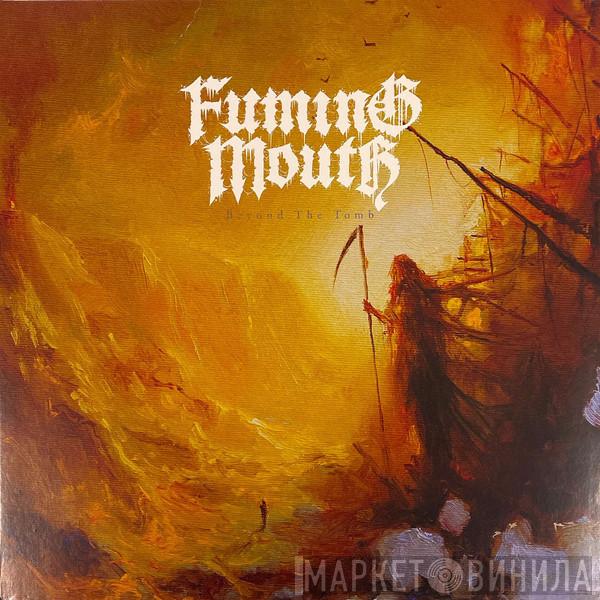  Fuming Mouth  - Beyond the Tomb