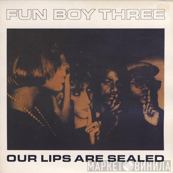 Fun Boy Three - Our Lips Are Sealed