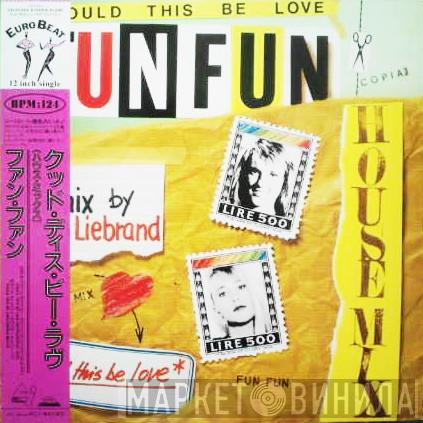  Fun Fun  - Could Be This Love