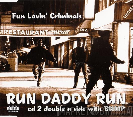  Fun Lovin' Criminals  - Run Daddy Run / Bump