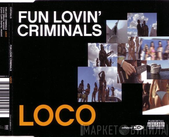  Fun Lovin' Criminals  - Loco