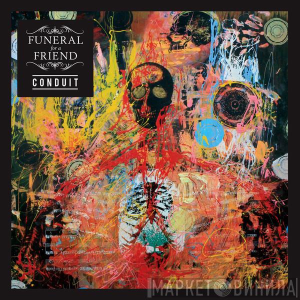  Funeral For A Friend  - Conduit