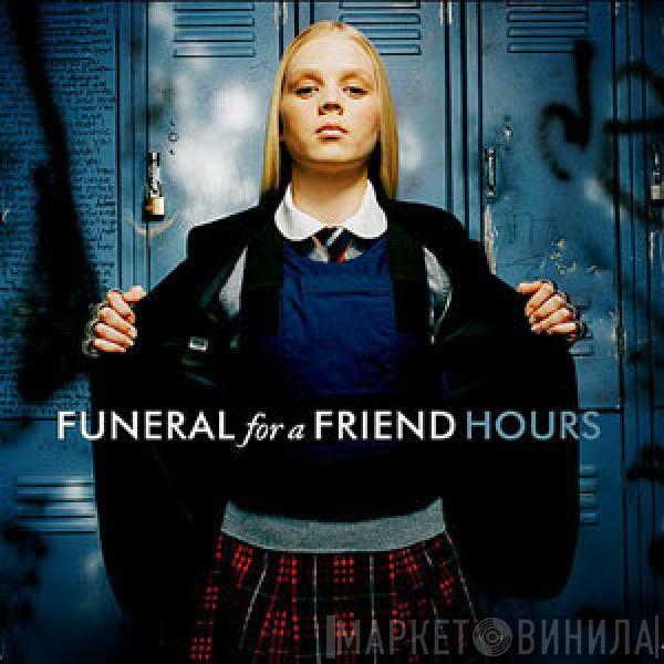  Funeral For A Friend  - Hours