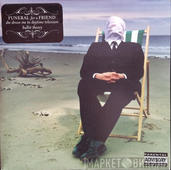 Funeral For A Friend - She Drove Me To Daytime Television / Bullet Theory