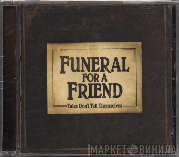 Funeral For A Friend - Tales Don't Tell Themselves