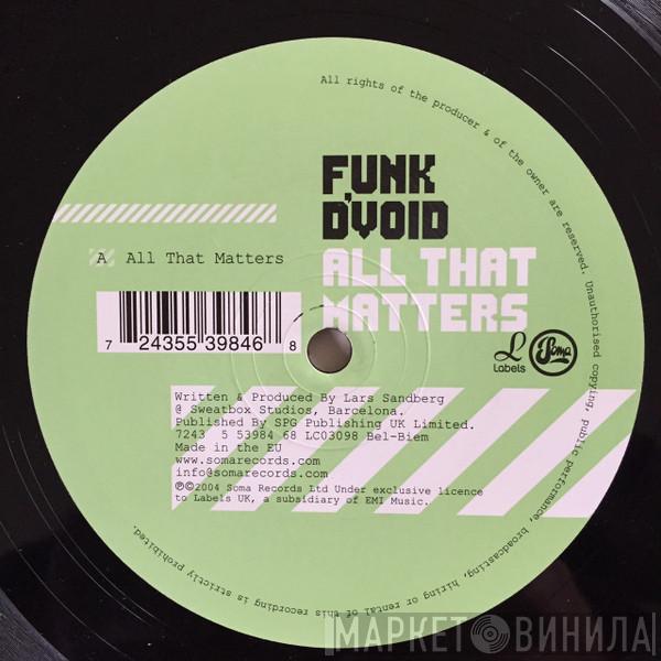  Funk D'Void  - All That Matters
