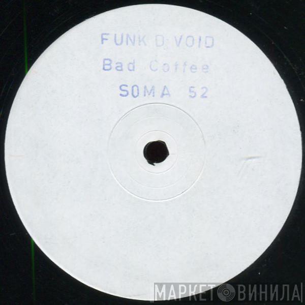  Funk D'Void  - Bad Coffee