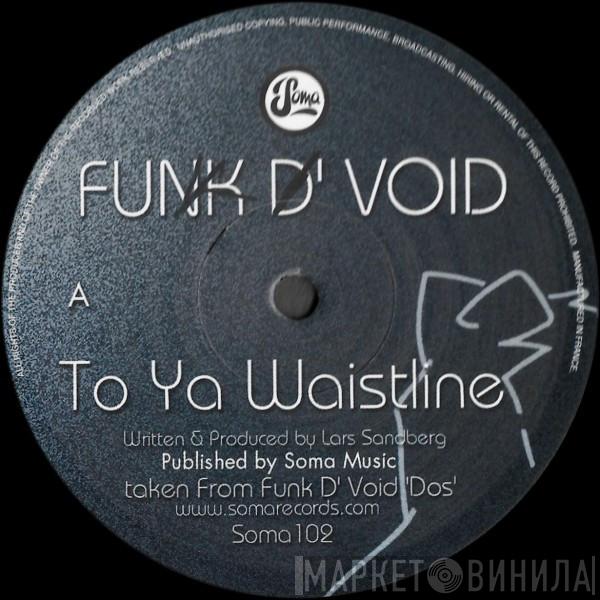  Funk D'Void  - To Ya Waistline
