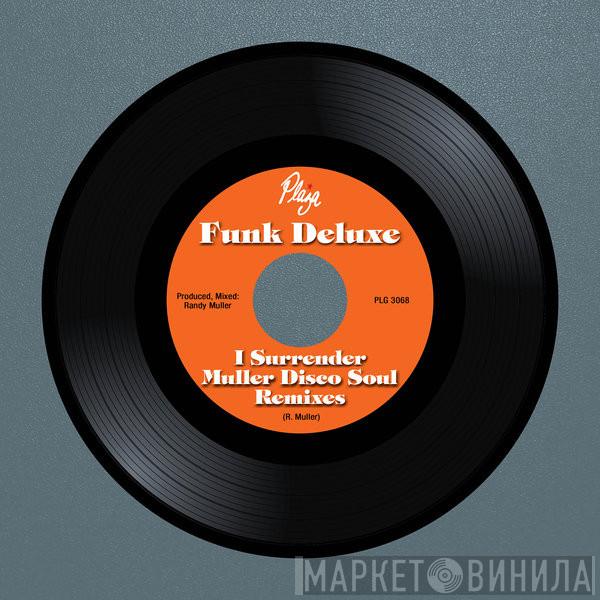  Funk Deluxe  - I Surrender (Muller Disco Soul Remixes)