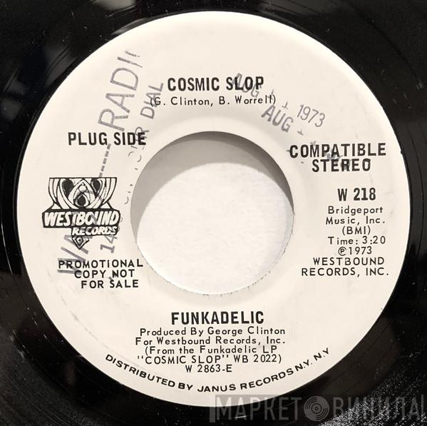  Funkadelic  - Cosmic Slop / If You Don't Like The Effects, Don't Produce The Cause