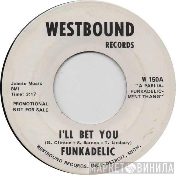  Funkadelic  - I'll Bet You / Open Our Eyes