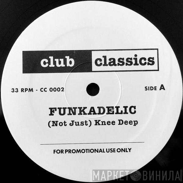 Funkadelic, K-9 Corp, P-Funk All Stars - (Not Just) Knee Deep / Dog Talk / (Untitled)