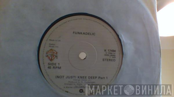 Funkadelic - (Not Just) Knee Deep