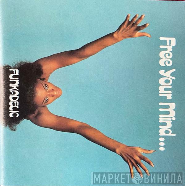  Funkadelic  - Free Your Mind... And Your Ass Will Follow