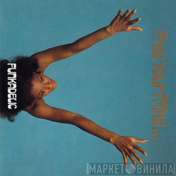  Funkadelic  - Free Your Mind... And Your Ass Will Follow