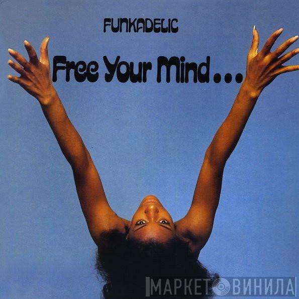  Funkadelic  - Free Your Mind...  And Your Ass Will Follow