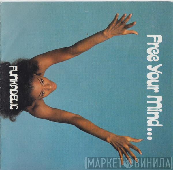  Funkadelic  - Free Your Mind... And Your Ass Will Follow
