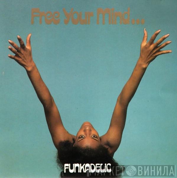  Funkadelic  - Free Your Mind... And Your Ass Will Follow