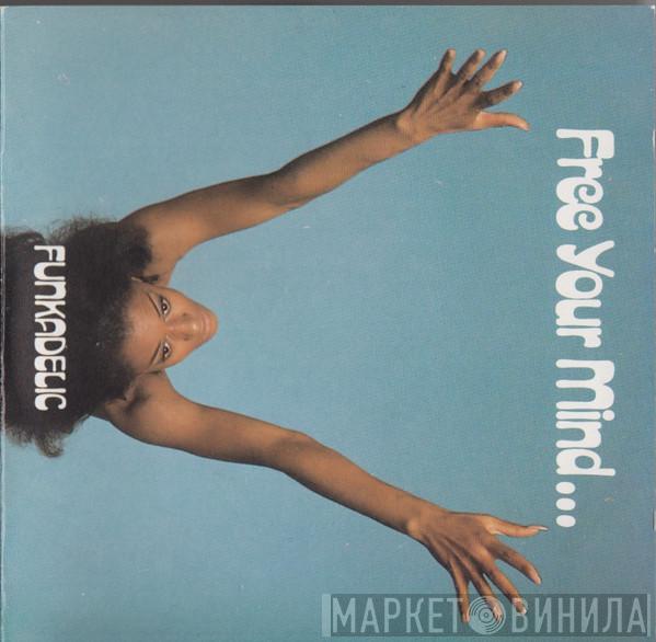  Funkadelic  - Free Your Mind... And Your Ass Will Follow