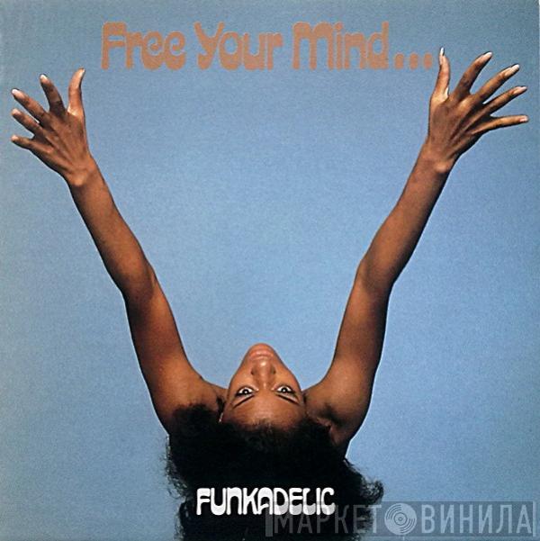  Funkadelic  - Free Your Mind And Your Ass Will Follow