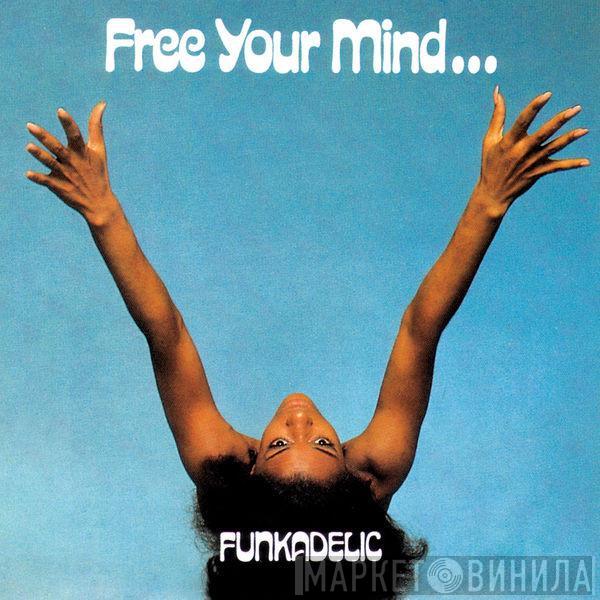  Funkadelic  - Free Your Mind And Your Ass Will Follow