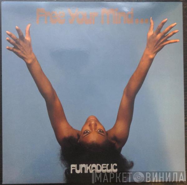  Funkadelic  - Free Your Mind And Your Ass Will Follow
