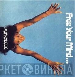  Funkadelic  - Free Your Mind And Your Ass Will Follow