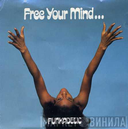  Funkadelic  - Free Your Mind And Your Ass Will Follow