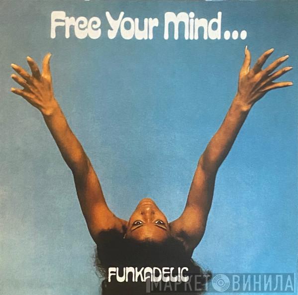  Funkadelic  - Free Your Mind And Your Ass Will Follow