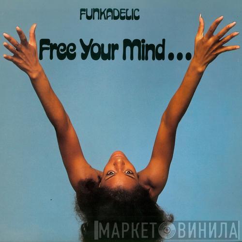  Funkadelic  - Free Your Mind And Your Ass Will Follow
