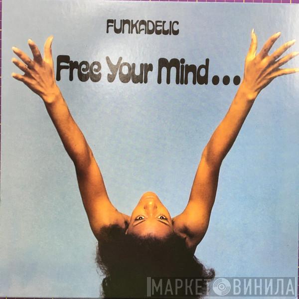  Funkadelic  - Free Your Mind And Your Ass Will Follow