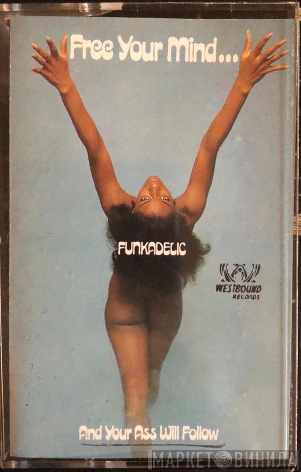  Funkadelic  - Free Your Mind And Your Ass Will Follow