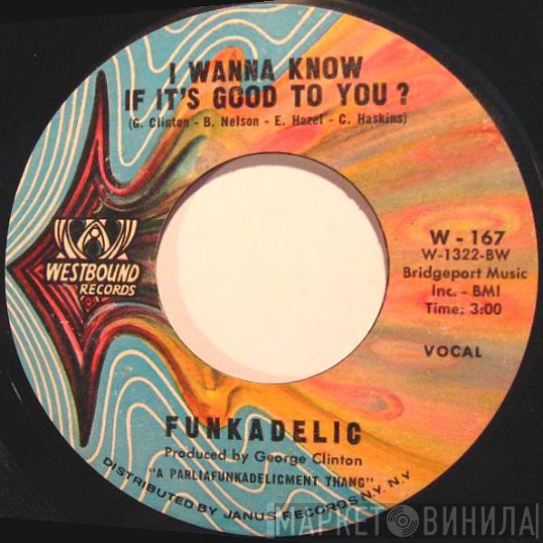 Funkadelic - I Wanna Know If It's Good To You ?