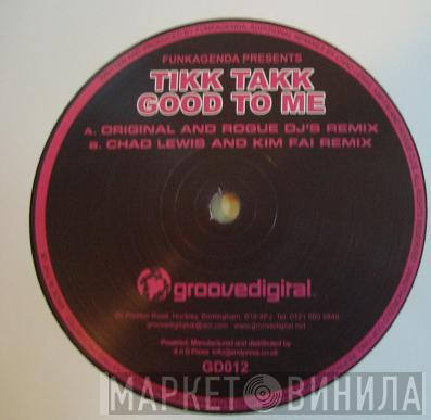 Funkagenda, Tikk Takk - Good To Me