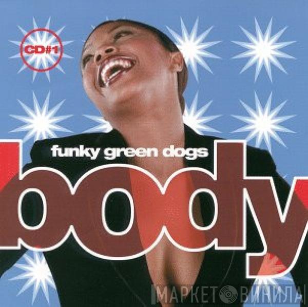  Funky Green Dogs  - Body (CD#1)
