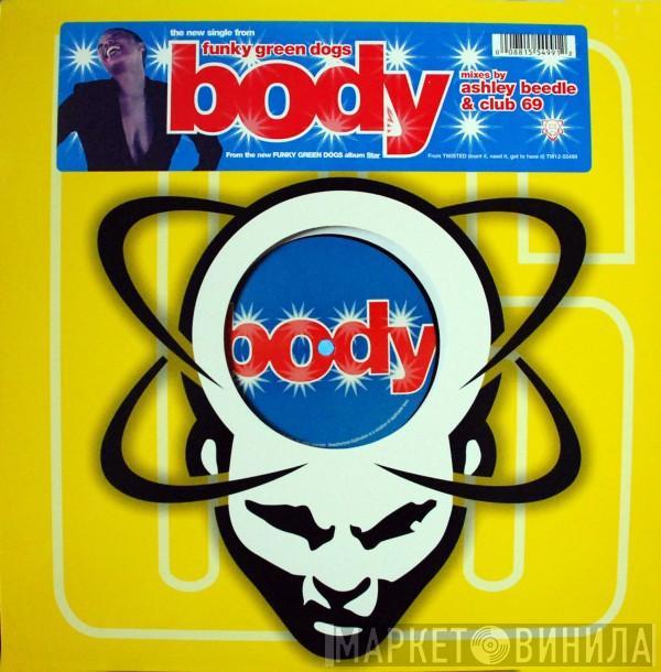  Funky Green Dogs  - Body