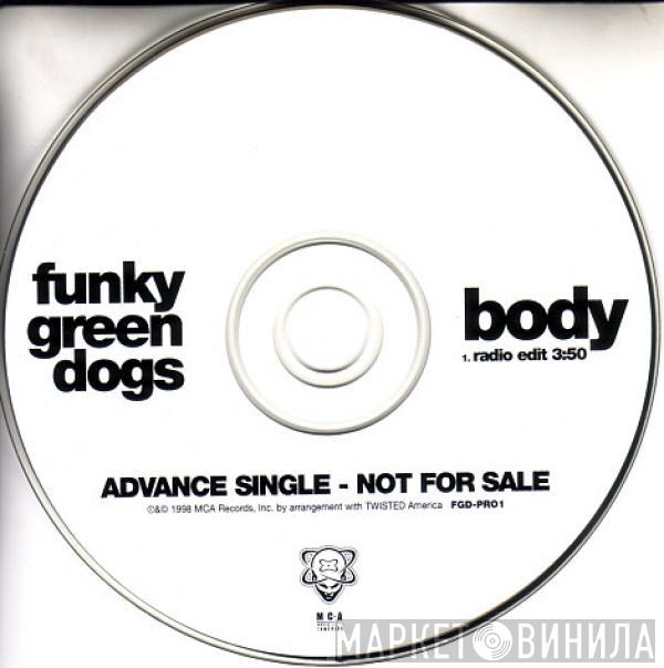  Funky Green Dogs  - Body