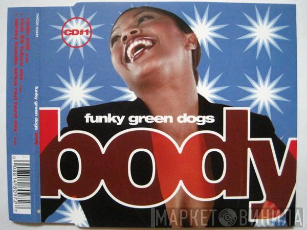 Funky Green Dogs - Body