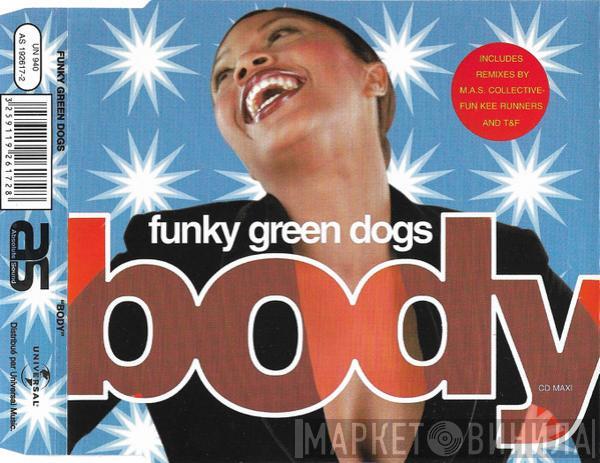  Funky Green Dogs  - Body